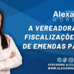 A Vereadora campeã em Fiscalizações e Recursos de Emendas para Quissamã